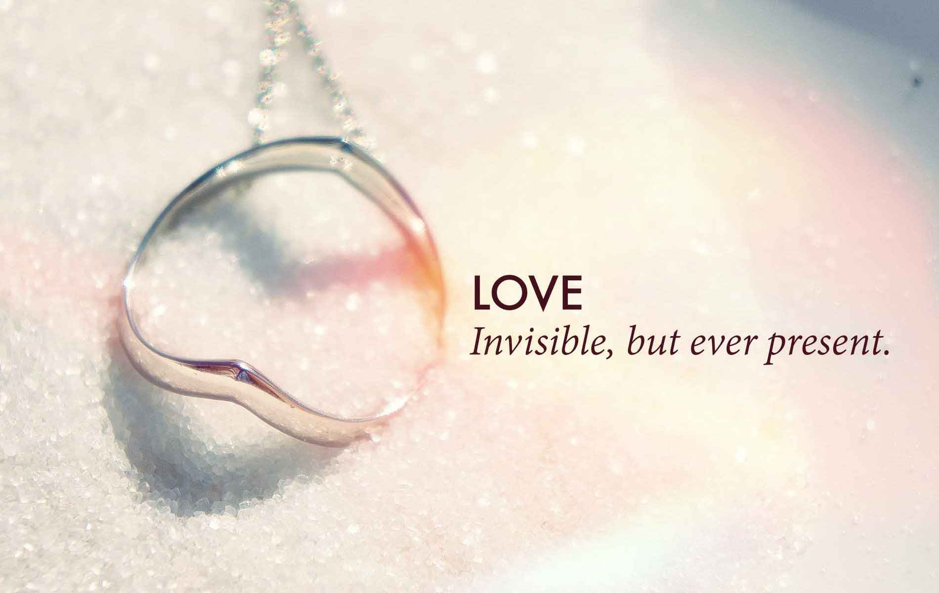 Love is invisible, but ever present.